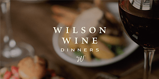 Wilson Wine Dinner: Farm to Table Dinner