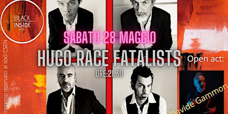 HUGO RACE FATALISTS + open act: Davide Gammon biglietti