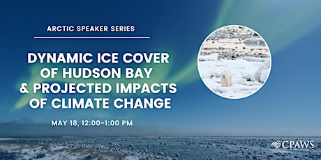 Dynamic Ice Cover of Hudson Bay & Projected Impacts of Climate Change tickets