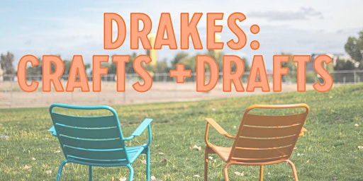 Drakes: Crafts + Drafts