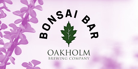Bonsai Bar @ Oakholm Brewing Company tickets