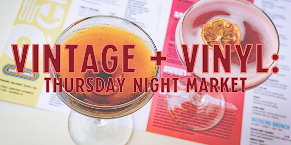 Vintage + Vinyl: Thursday Night Market