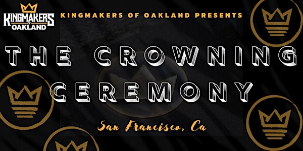Kingmakers of Oakland SFUSD Crowning Ceremony