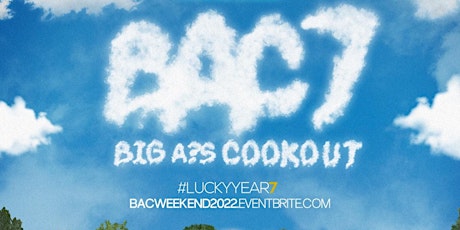 Big A** Cookout (BAC 7) tickets