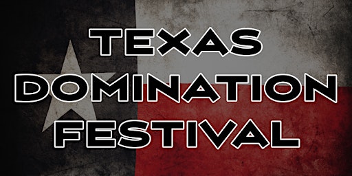 Texas Domination Festival 3