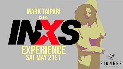 Mark Taipari is: The INXS Experience! tickets