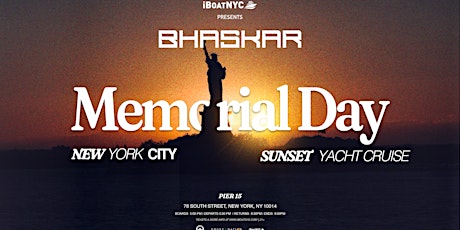 BHASKAR Presents Sunset Yacht Cruise | Memorial Day Boat Party NYC tickets