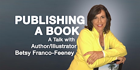 Publishing a Book – A Talk with Author/Illustrator Betsy Franco-Feeney primary image