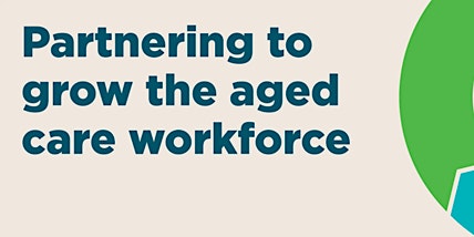 Partnering to grow the aged care workforce