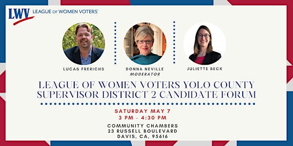 LWV Yolo County Supervisor District 2  Candidate Forum