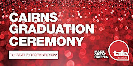 TAFE Queensland - 2022 Far North Queensland Graduation Ceremony (Cairns)
