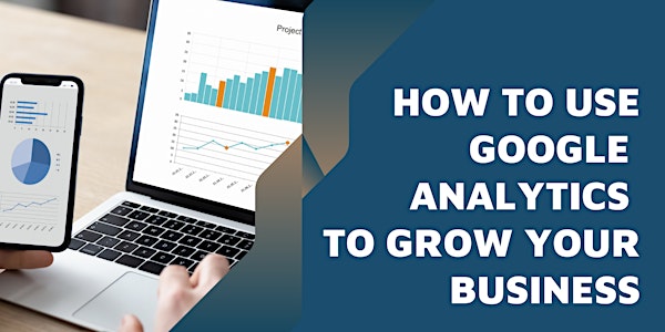 How to use Google Analytics to grow your business