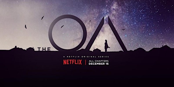 The Los Angeles Film School and Jeff Goldsmith Present: A Screening of Netflix Original Series "The OA" followed by a Q&A with creator/writer/executive producer/director Zal Batmanglij and creator/writer/executive producer/actor Brit Marling