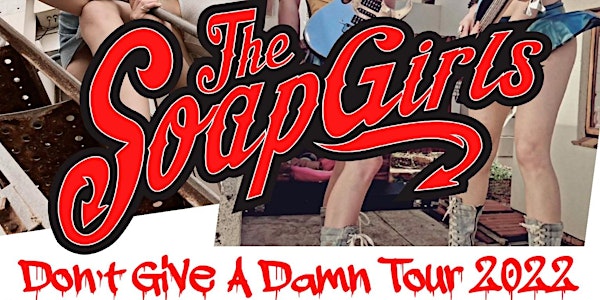 The Soap Girls - Don't Give A Damn Tour 2022