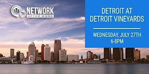 Network After Work Detroit at Detroit Vineyards