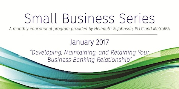 Small Business Series: Business Banking Relationships