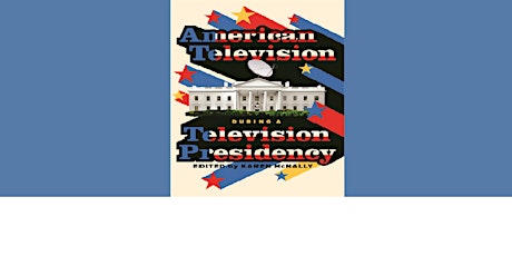 BOOK LAUNCH: American Television during a Television Presidency tickets