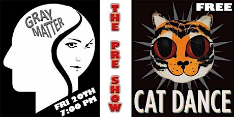 The Pre Show Featuring Cat Dance and Gray Matter primary image