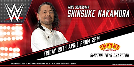 WWE Superstar Shinsuke Nakamura appearing live at Smyths Toys Charlton primary image