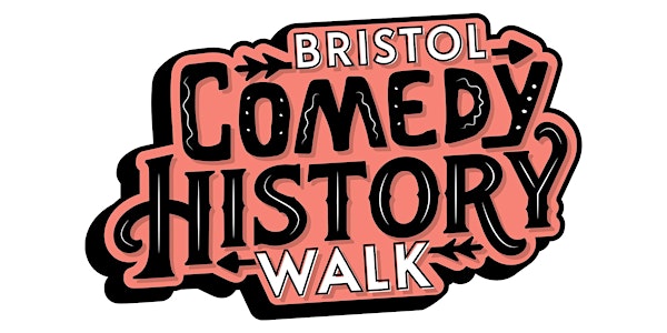 Bristol Comedy History Walk