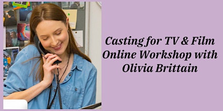 Casting for TV & Film Online Workshop with Olivia Brittain tickets