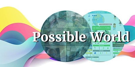 Possible World (June#1) - Experience and Discover Possibilities