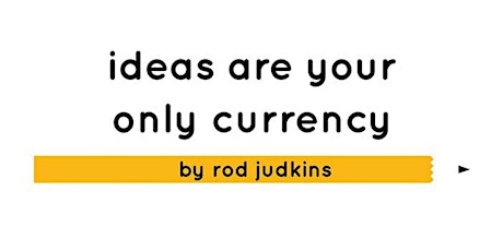 In Partnership With Waterstones: Ideas Are Your Only Currency by Rod Judkins primary image