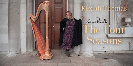 Keziah Thomas, harp:  The Four Seasons tickets