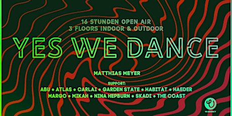 YES WE DANCE - 16 Stunden - 12 DJs - Open Air Rave + Indoor Aftershow Tickets