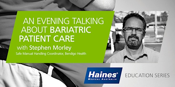 Haines Education Series: Bariatric Patient Care with Stephen Morley in Adelaide