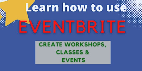Eventbrite for Beginners.  Create & Promote Your Event Today!