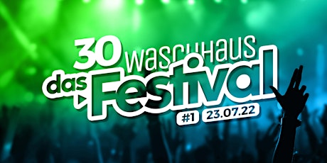 30 Waschhaus - Das Festival Tickets