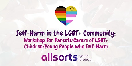 Workshop for Parents/Carers of LGBT+ Children/Young People who Self-Harm tickets