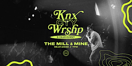 KNX CTY WRSHP at The Mill & Mine tickets