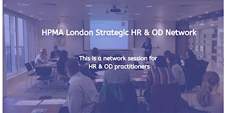 HPMA London Academy Strategic HR & OD network 24 May  2022 tickets