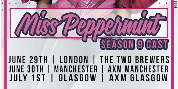 Miss Peppermint (SEASON 9) - London - UK TOUR 18+ Event