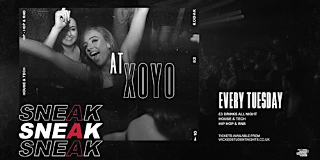 SNEAK TUESDAY RAVE AT XOYO // £3 DRINKS tickets