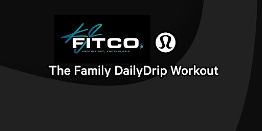 The Family DailyDrip Workout