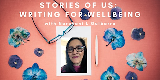 Stories of Us: writing for wellbeing with Narayani L Guibarra