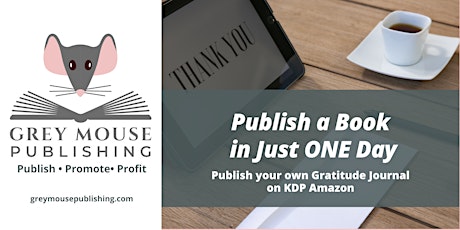 Publish a Book in Just ONE Day - Publish your own  Gratitude Journal tickets
