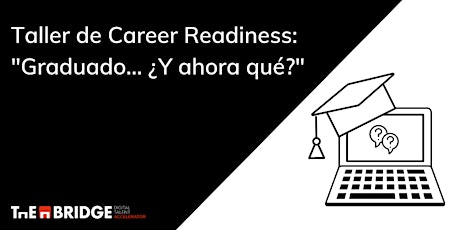 Taller Career Readiness: Graduado... ¿Y ahora qué? entradas