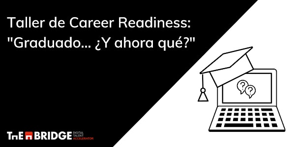 Taller Career Readiness: Graduado... ¿Y ahora qué?