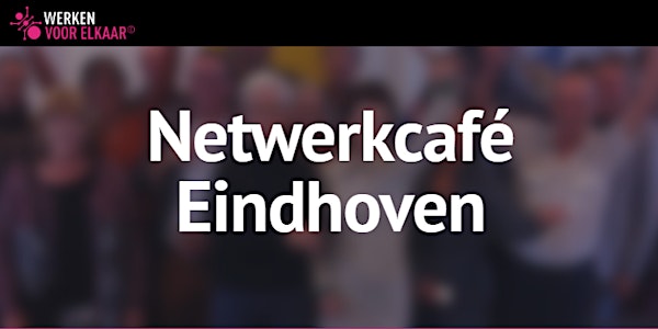 Netwerkcafé Eindhoven 10 mei  2022