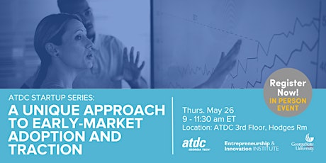 ATDC Startup Series: A Unique Approach to Early-Market Adoption & Traction tickets
