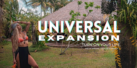 Universal Expansion / Turn ON your life. tickets