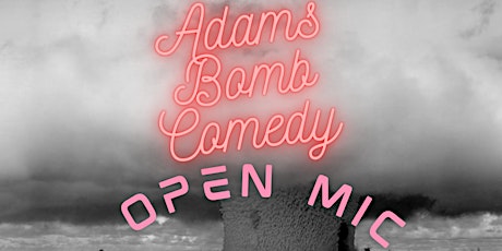 Adams Bomb Open Mic Comedy tickets