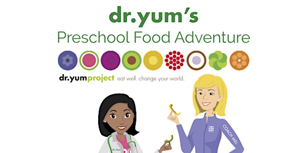 Dr. Yum's Preschool Food Adventure Info session
