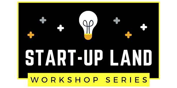 Start-Up Land Workshop Series