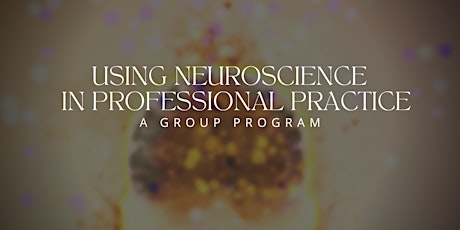 Using Neuroscience in Professional Practice tickets