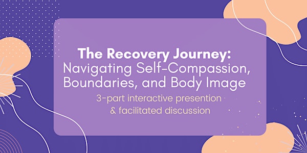 The Recovery Journey- Navigating Self-Compassion, Boundaries & Body Image